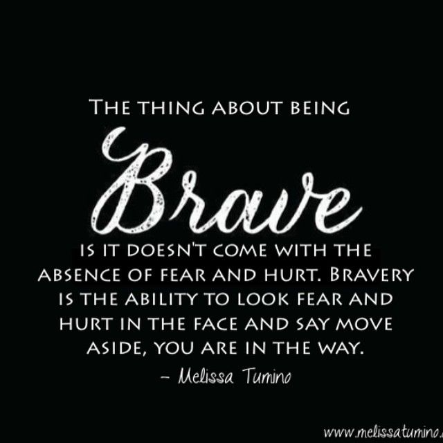 008e79719717ea5328d682bc19de9e7a--quotes-about-being-brave-be-brave-quotes